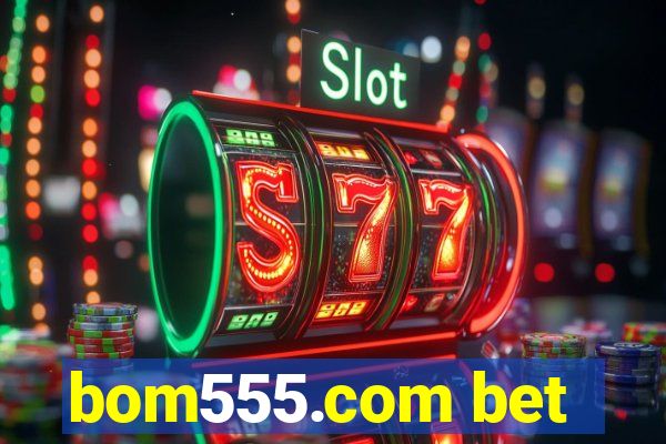 bom555.com bet